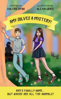 Amy Solves a Mystery! : Amy's Finally Home... But Where are all the Animals? - Valerie Ryan