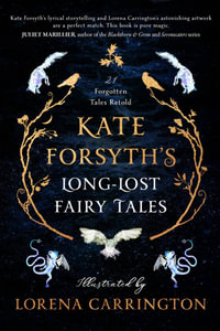 Kate Forsyth's Long-Lost Fairy Tales - Kate Forsyth