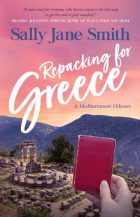 Repacking for Greece : A Mediterranean Odyssey - Sally Jane Smith