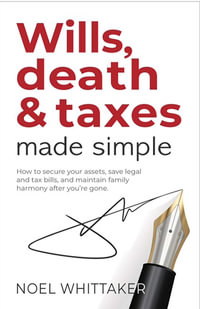 Wills, Death and Taxes Made Simple - Noel Whittaker