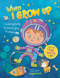 When I Grow Up : A Coloring book to Inspire Girls to Dream Big - Vaughan Duck