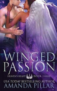Winged Passion : Heaven's Heart - Amanda Pillar
