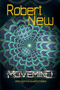 MoveMind : Speculative Short Stories - Robert New