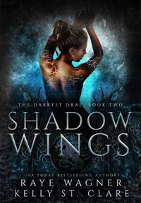 Shadow Wings : The Darkest Drae - Raye Wagner