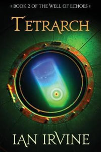 Tetrarch : The Well of Echoes - Ian Irvine