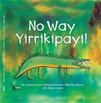 No Way Yirrikipayi! - Alison Lester