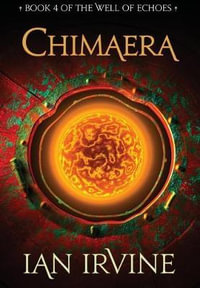 Chimaera : The Well of Echoes - Ian Irvine