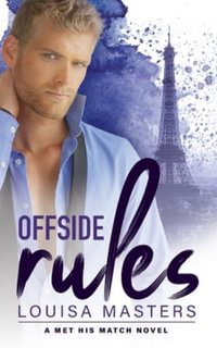 Offside Rules : A Met His Match Novel - Louisa Masters