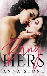Being Hers : Irresistibly Bound - Anna Stone