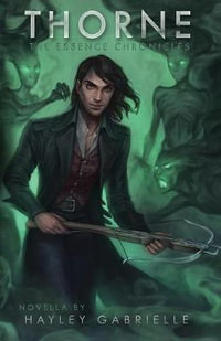 Thorne : The Essence Chronicles - Hayley Gabrielle