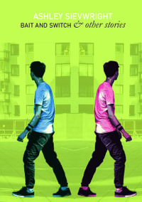 Bait and Switch :  & Other Stories - Ashley Sievwright