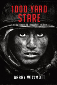 1000 Yard Stare : Stories About PTSD Throughout the Ages - G S Willmott