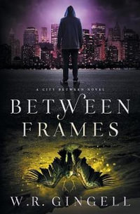 Between Frames : City Between - W R Gingell