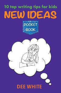 10 Top Writing Tips For Kids : New Ideas Pocket Book - Dee White