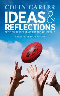 Ideas & Reflections : From four decades inside the AFL bubble - Colin Carter
