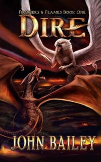 Dire : Feathers & Flames - John Bailey