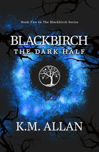 Blackbirch : The Dark Half - K.M. Allan