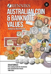 Renniks Australian Coin & Banknote Values 32nd Edition (PB) : The Leading Guide for Australian Coin and Banknote Values. 1800-2023 - Michael T. Pitt