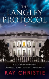 The Langley Protocol : CIA Espionage Thriller: Shadow Wars and the Fight for Truth - Ray Christie