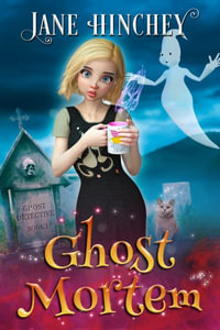 Ghost Mortem : A Ghost Detective Paranormal Cozy Mystery #1 - Jane Hinchey