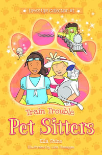 Train Trouble : Pet Sitters: Dress Ups - Ella Shine
