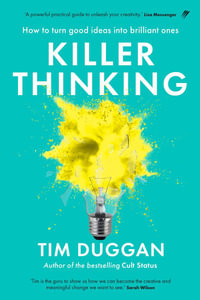 Killer Thinking : How to Turn Good Ideas Into Brilliant Ones - Tim Duggan