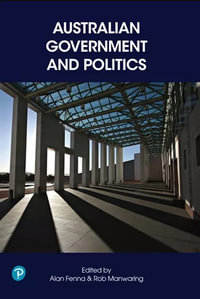 Australian Government and Politics : Custom Edition - Alan Fenna
