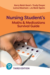 Nursing Student's Maths & Medications Survival Guide - Kerry Reid-Searl