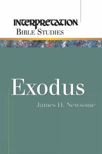 Exodus : Interpretation Bible Studies - James D. Newsome Jr