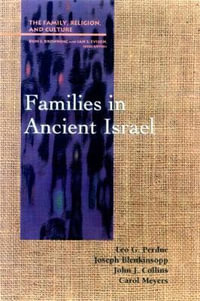 Families in Ancient Israel : Family, Religion, and Culture - Leo G. Perdue