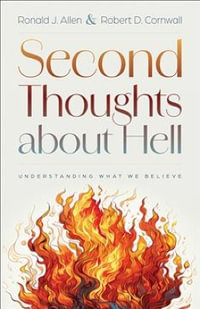Second Thoughts about Hell : Understanding What We Believe - Robert D. Cornwall