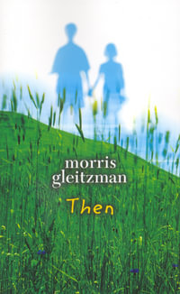Then : The Felix Series : Book 2 - Morris Gleitzman