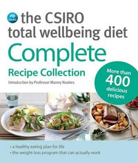 The CSIRO Total Wellbeing Diet : Complete Recipe Collection - CSIRO