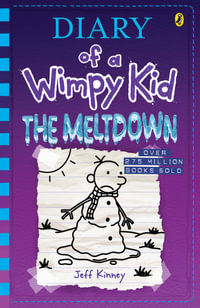 Diary of a Wimpy Kid : The Meltdown : Diary of a Wimpy Kid :  Book 13 - Jeff Kinney
