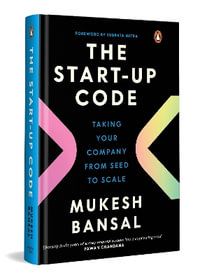 The Start-up Code : Taking Your Company from Seed to Scale - Mukesh Bansal