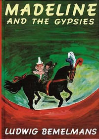 Madeline and the Gypsies : Madeline - Ludwig Bemelmans