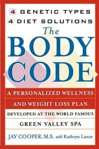 The Body Code : A Personal Wellness and Weight Loss Plan at the World Famous Green Valley Spa - Kathryn Lance