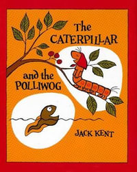 The Caterpillar and the Polliwog - Jack Kent