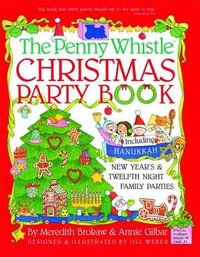 Penny Whistle Christmas Party Book : Including Hanukkah, New Year's, and Twelfth Night Family Parties - Meredith Brokaw