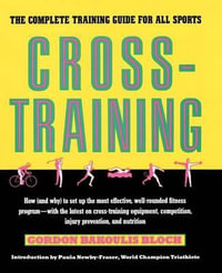 Crosstraining : The Complete Training Guide for All Sports - Gordon Bloch