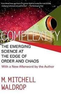 Complexity : The Emerging Science at the Edge of Order and Chaos - M. Mitchell Waldrop