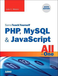 PHP, MySQL & JavaScript All in One : Sams Teach Yourself - Julie Meloni