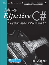 Effective Software Development : 50 Specific Ways to Improve Your C# - Bill Wagner