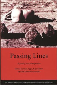 Passing Lines : Sexuality and Immigration - Brad Epps