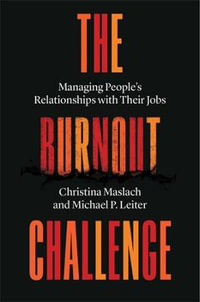 The Burnout Challenge : Managing People's Relationships with Their Jobs - Christina Maslach