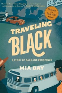 Traveling Black : A Story of Race and Resistance - Mia Bay