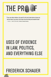 The Proof : Uses of Evidence in Law, Politics, and Everything Else - Frederick Schauer