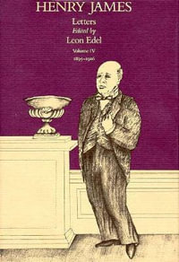 The Letters of Henry James, Volume IV : 1895-1916 - Henry James
