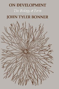 On Development : The Biology of Form - John Tyler Bonner