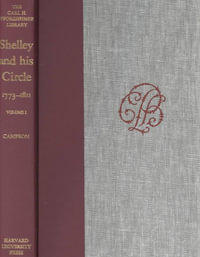 Shelley and His Circle, 1773-1822, Volumes 1 and 2 : v. 1 & 2 - Percy B. Shelley